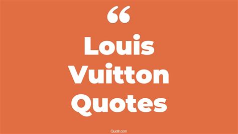 quotes about louis vuitton|Louis Vuitton quotes on quality.